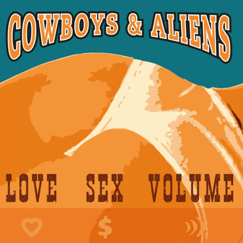Cowboys And Aliens : Love, Sex, Volume